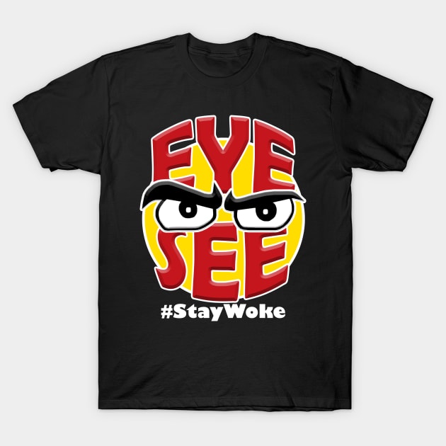 Eye See / Stay Woke 2 T-Shirt by Cards By Harris